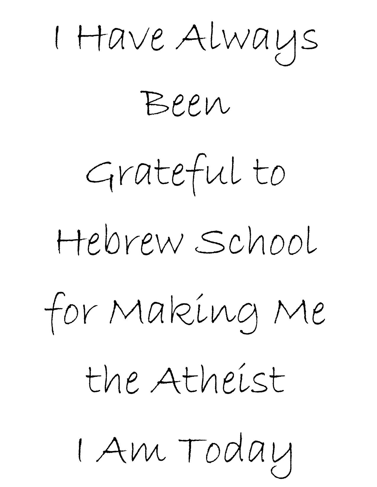 I have always been grateful to Hebrew School